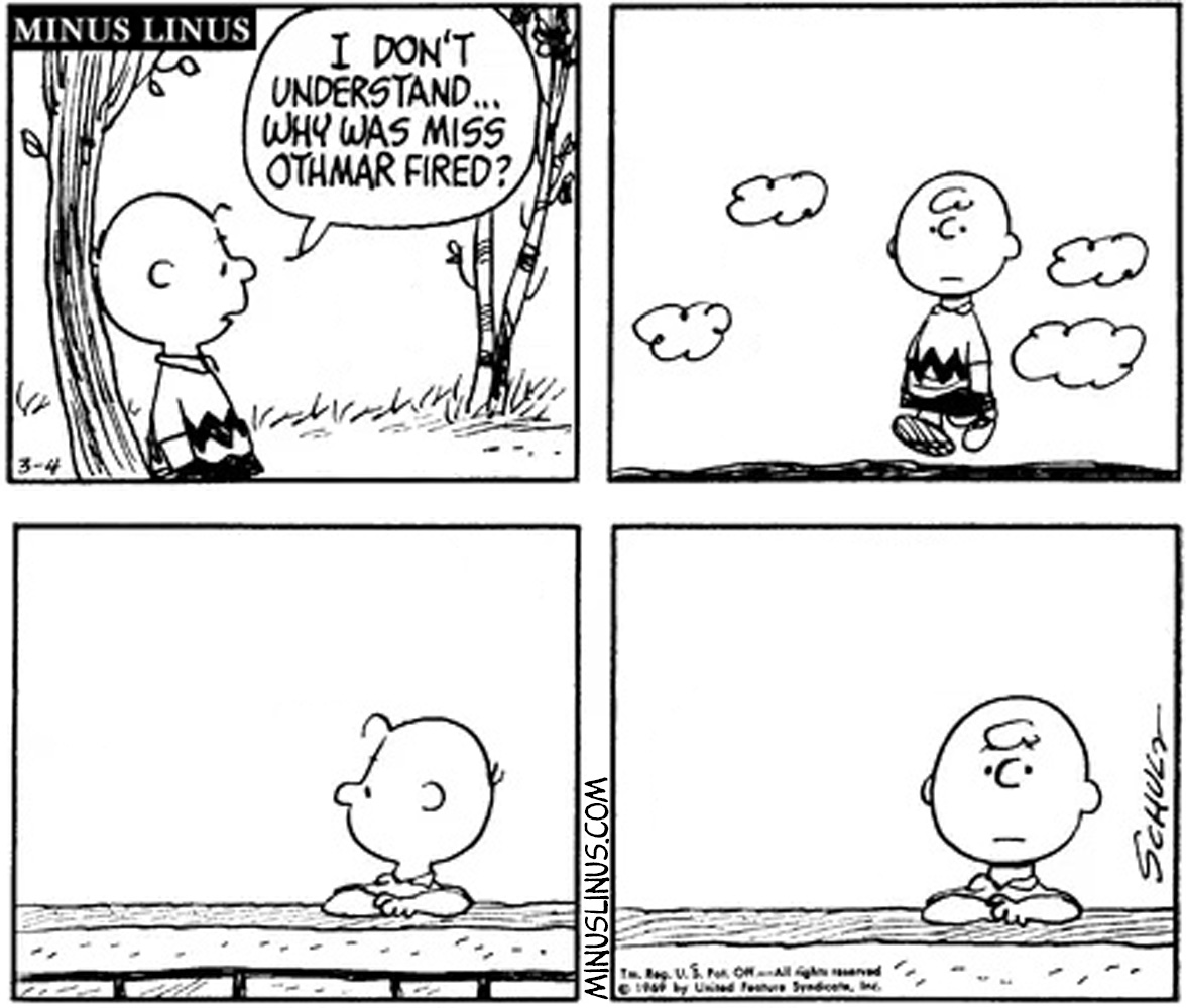 Neither do we, Charlie Brown… neither do we.