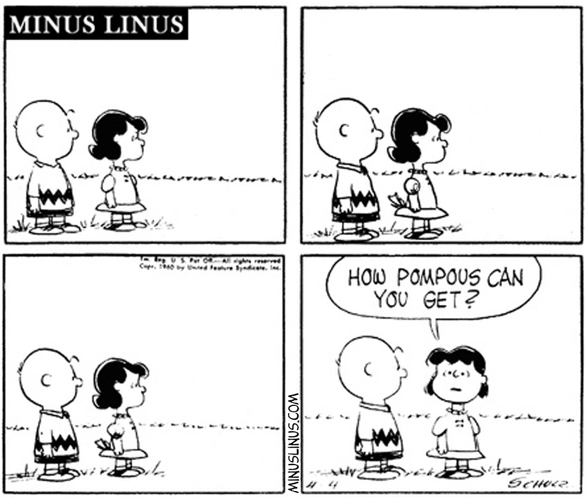 Don’t Stand So Pompously, Charlie Brown…